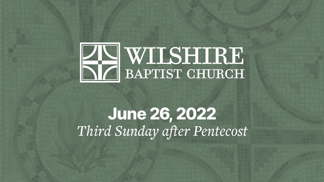 June 26, 2022 Morning Worship at Wilshire