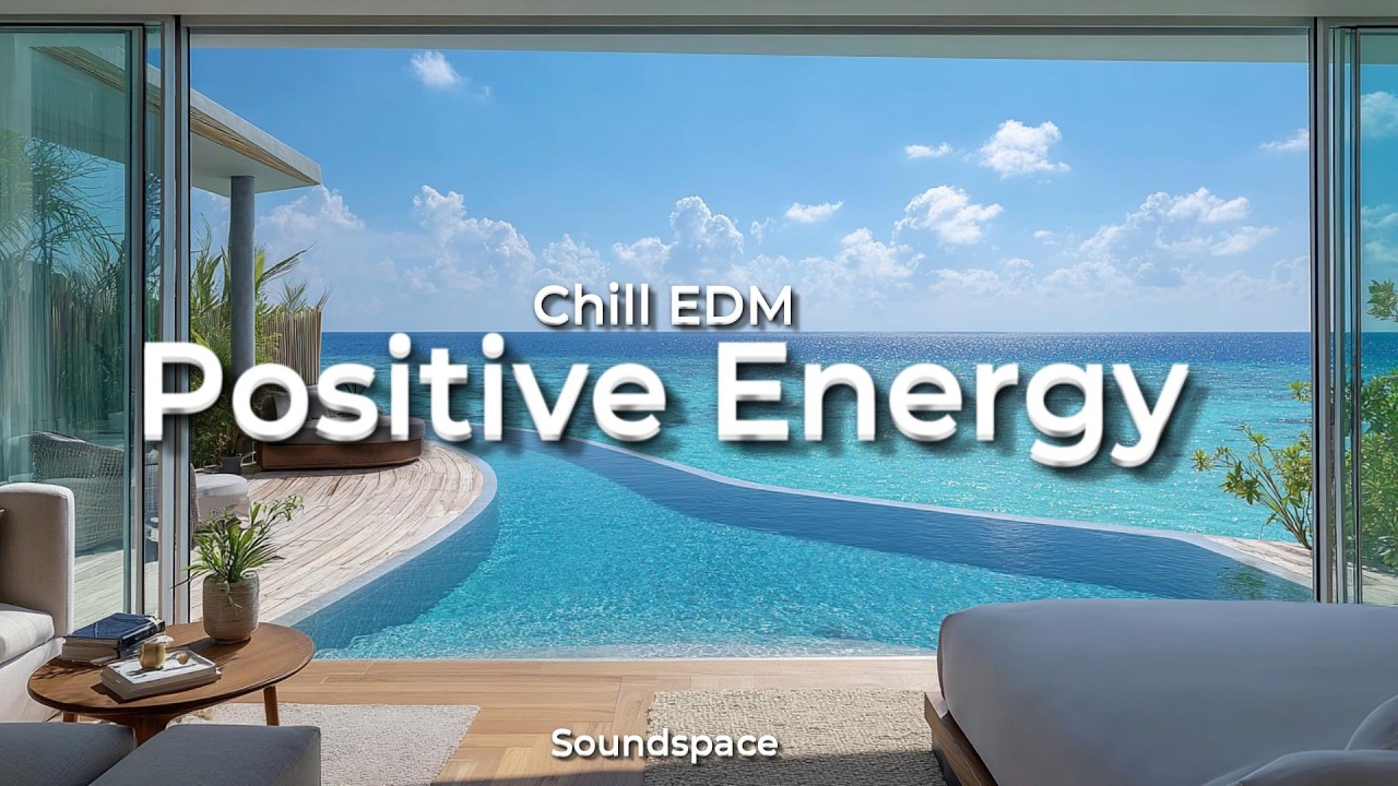 Chill EDM for Positive Energy | 1 Hour Mix