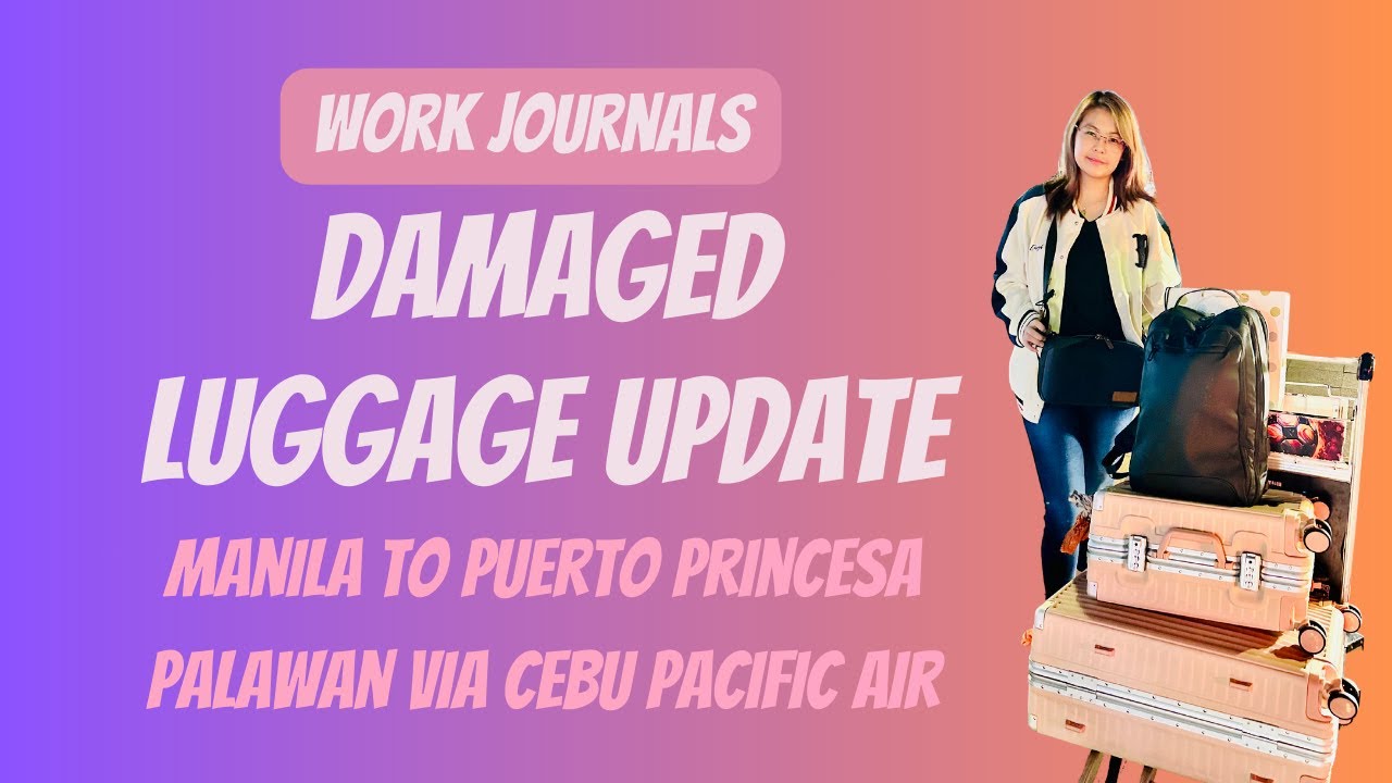 Work Journals: Entry #3 Damaged Luggage  Update - Manila to Puerto Princesa Palawan  ❤️