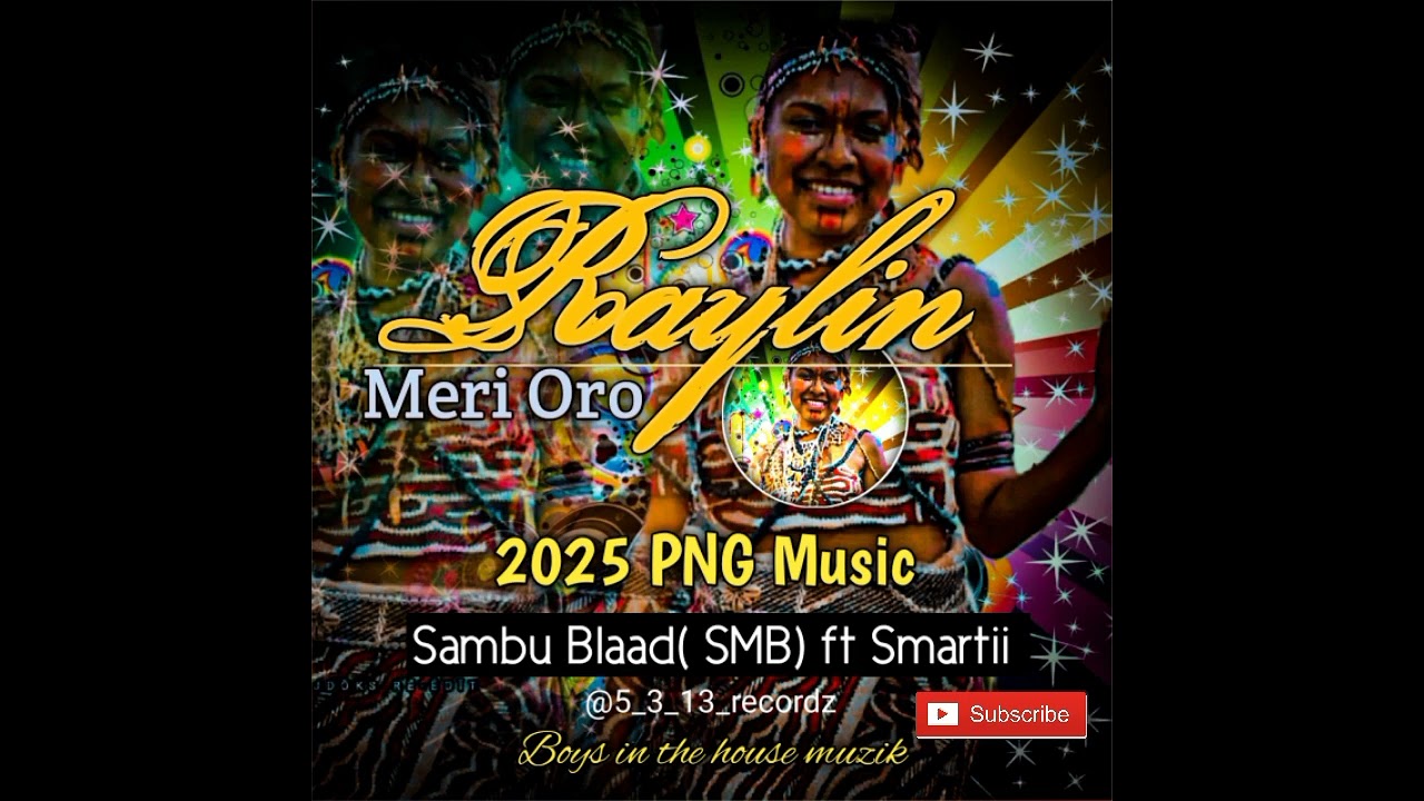 Raylin (Meri Oro) Sambu Blaad (SMB)ft Smartii..prodz by SMB 2025 PNG music 