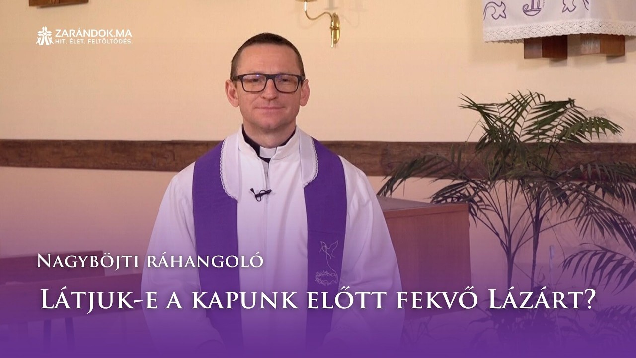 Nagyböjti ráhangoló: Látjuk-e a kapunk előtt fekvő Lázárt?