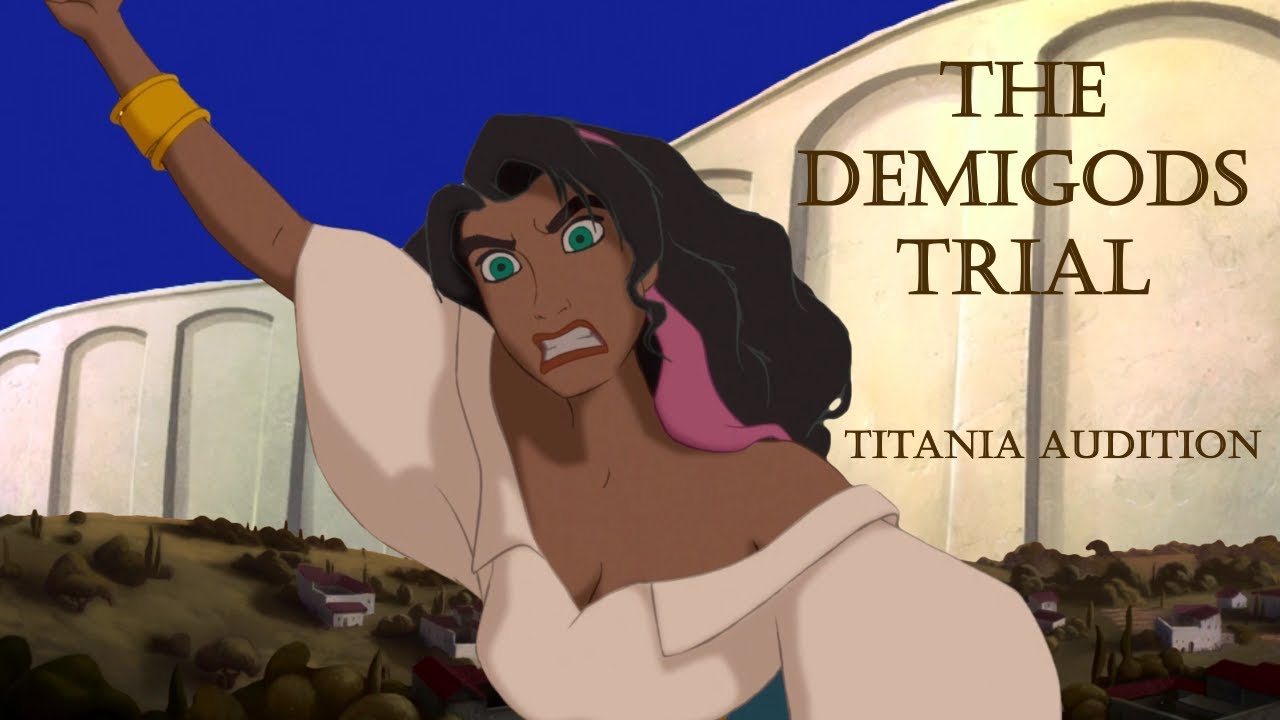 The Demigod's Trial Audition  -Esmeralda- (Titania)