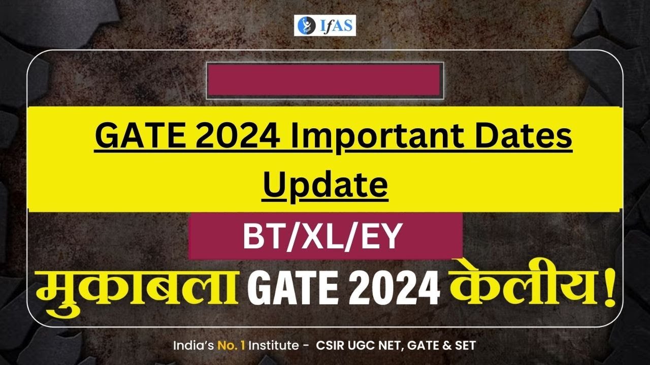 GATE 2024 Important Dates | GATE 2024 Schedule Released | All about GATE Exam 2024: BT/Xl/EY