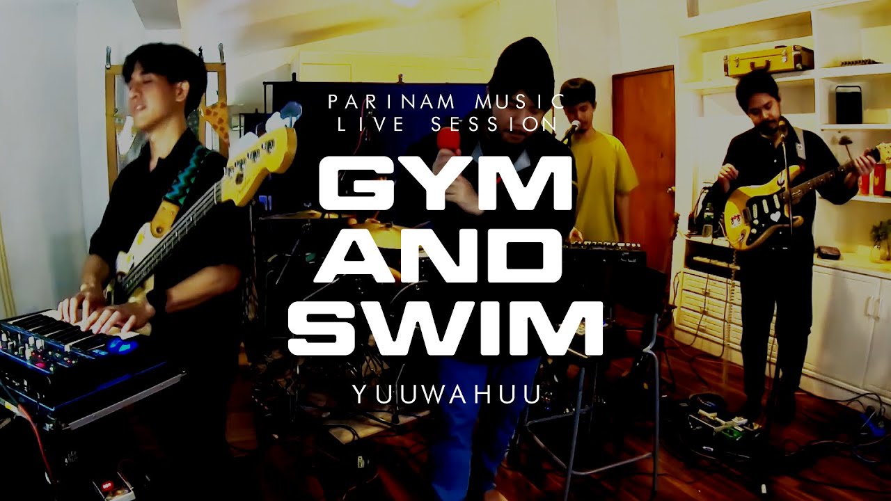 Gym and Swim - Yuuwahuu [Live Session]