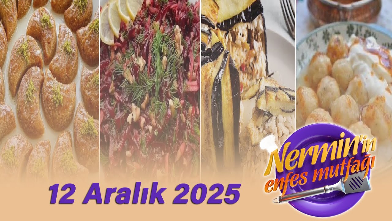 Nermin'in Enfes Mutfağı 12 Aralık 2025
