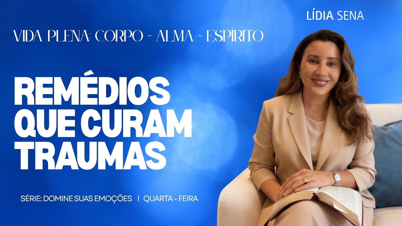 VIDA PLENA: ESPÍRITO-ALMA-CORPO I SÉRIE: GOVERNE SUAS EMOÇÕES - REMÉDIOS QUE CURAM TRAUMAS