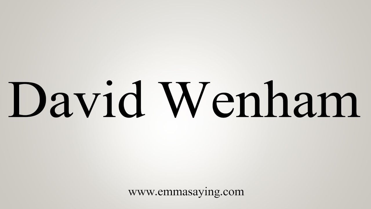 How To Pronounce David Wenham