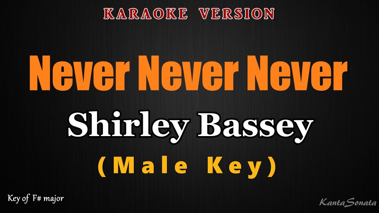 Never Never Never [MALE KEY) - Shirley Bassey (Karaoke Version)