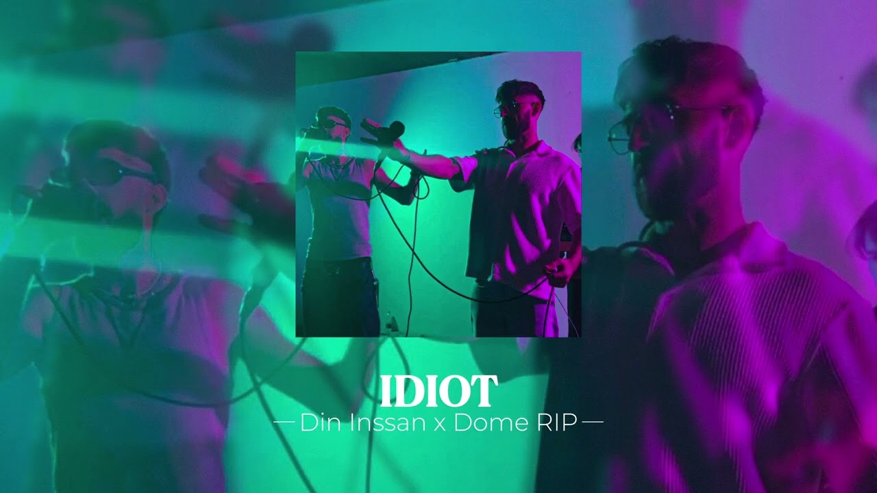 Din Inssan x Dome RIP - IDIOT