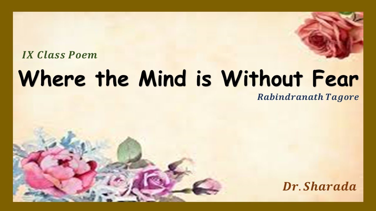 Where the mind is without fear/ Poem by Rabindranath Tagore/ Class IX / Explained by Dr. Sharada