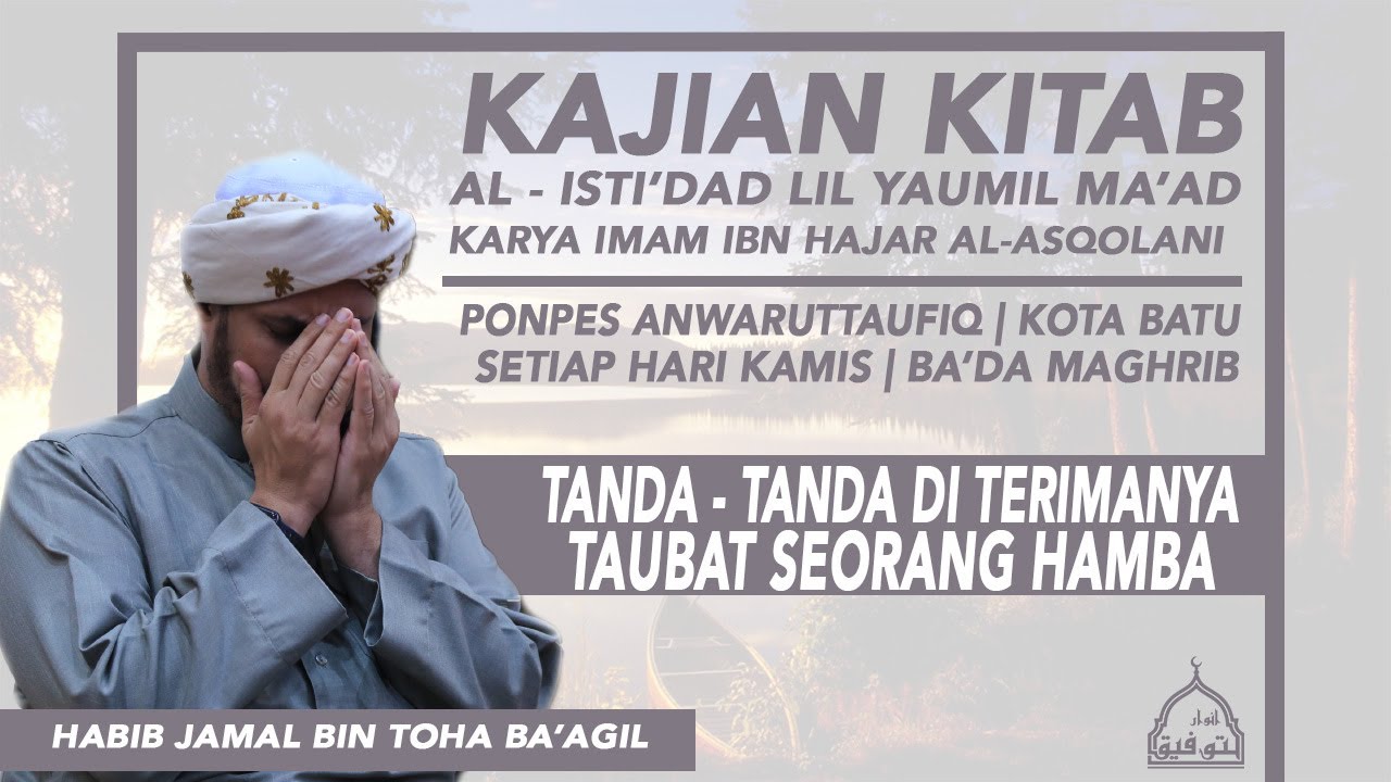 TANDA - TANDA DI TERIMANYA TAUBAT SEORANG HAMBA..| HABIB JAMAL BIN TOHA BA'AGIL
