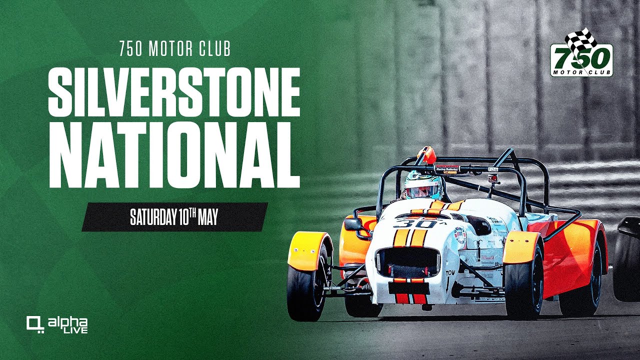 Silverstone National | 750 Motor Club | Saturday 10th May 2025