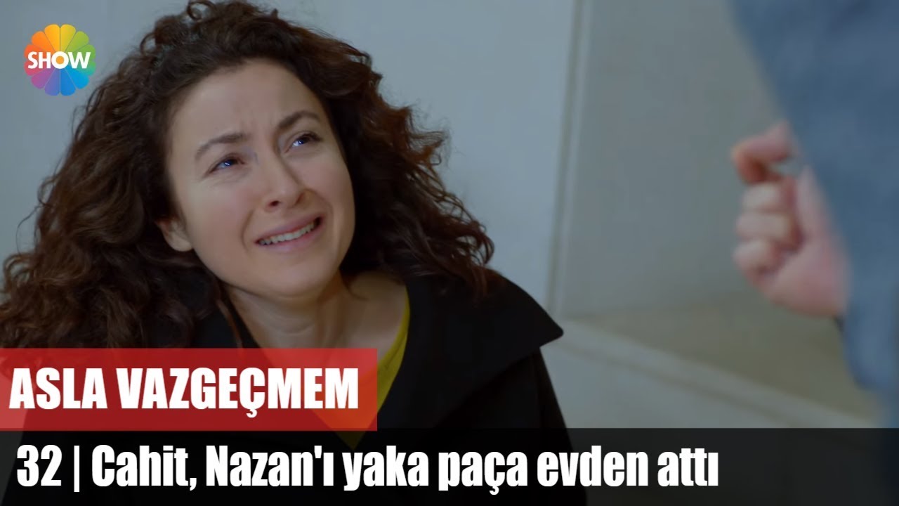 Cahit, Nazan'ı yaka paça evden attı | Asla Vazgeçmem 32.Bölüm