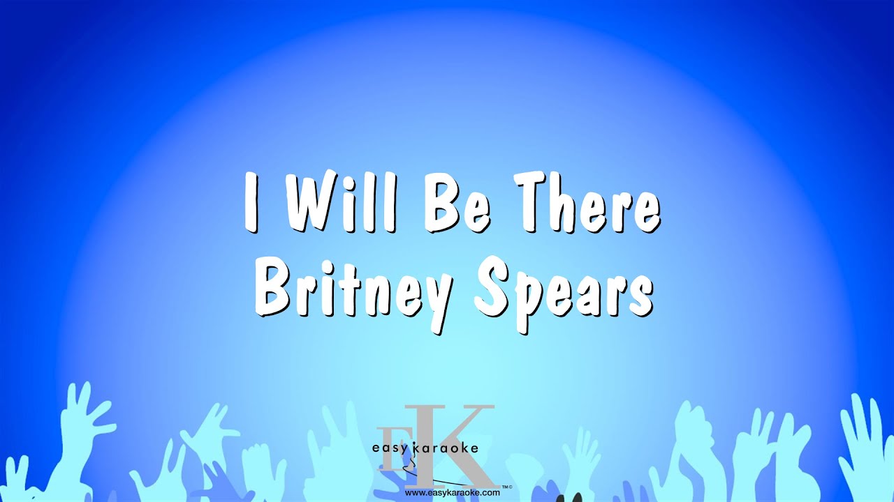 I Will Be There - Britney Spears (Karaoke Version)