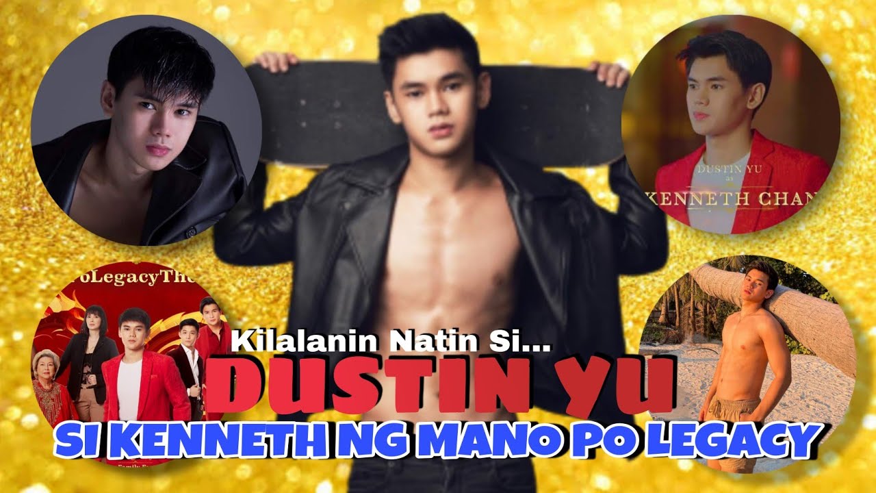 DUSTIN YU Si Kenneth Chan sa Mano Po Legacy The Family Fortune, Real Name, Age, Girlfriend,Education