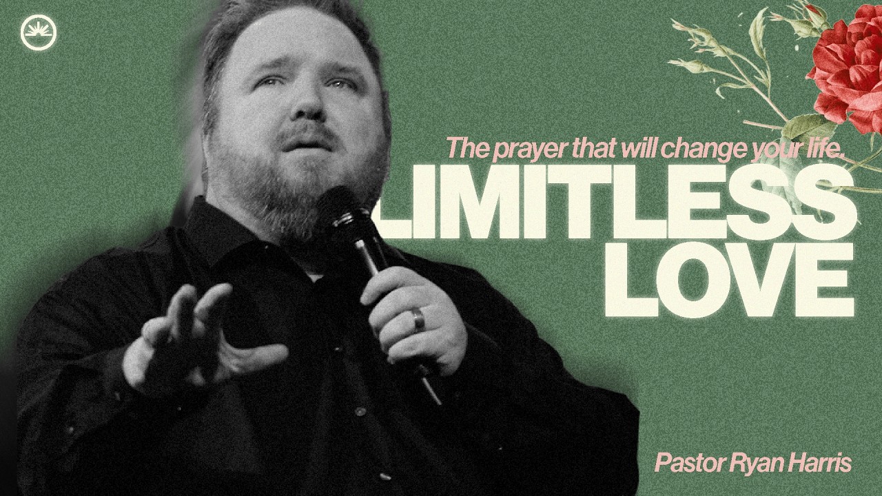 LIMITLESS LOVE: The Prayer That Will Change Your Life | Pastor Ryan Harris