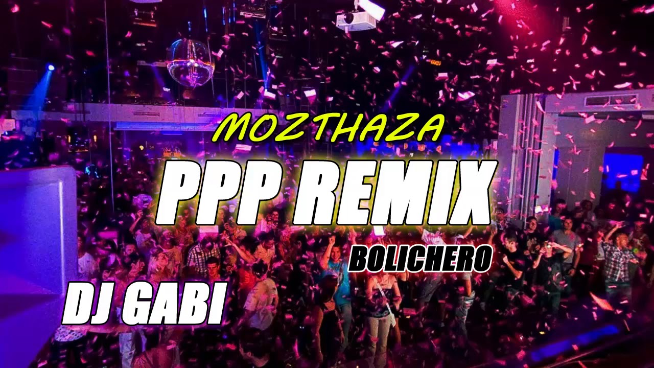 PPP (Remix) | Mozthaza - Dj Gabi Riveros