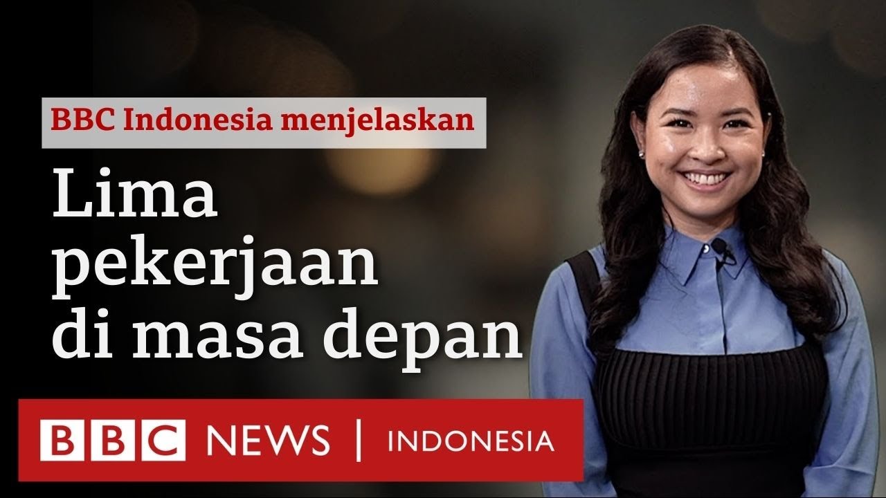 Lima pekerjaan yang dibutuhkan di masa depan - BBC News Indonesia