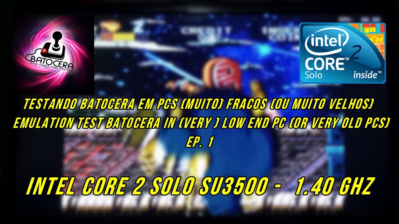 Testando Batocera em um Core 2 Solo SU3500/Emulation Test Batocera in (Very) Olds PCs #1 PT-BR/ENG