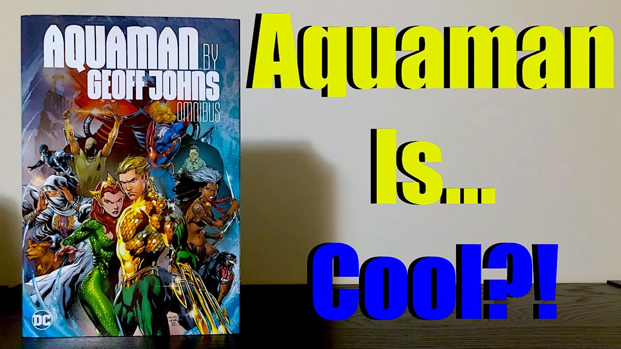 Aquaman by Geoff Johns Omnibus Review!