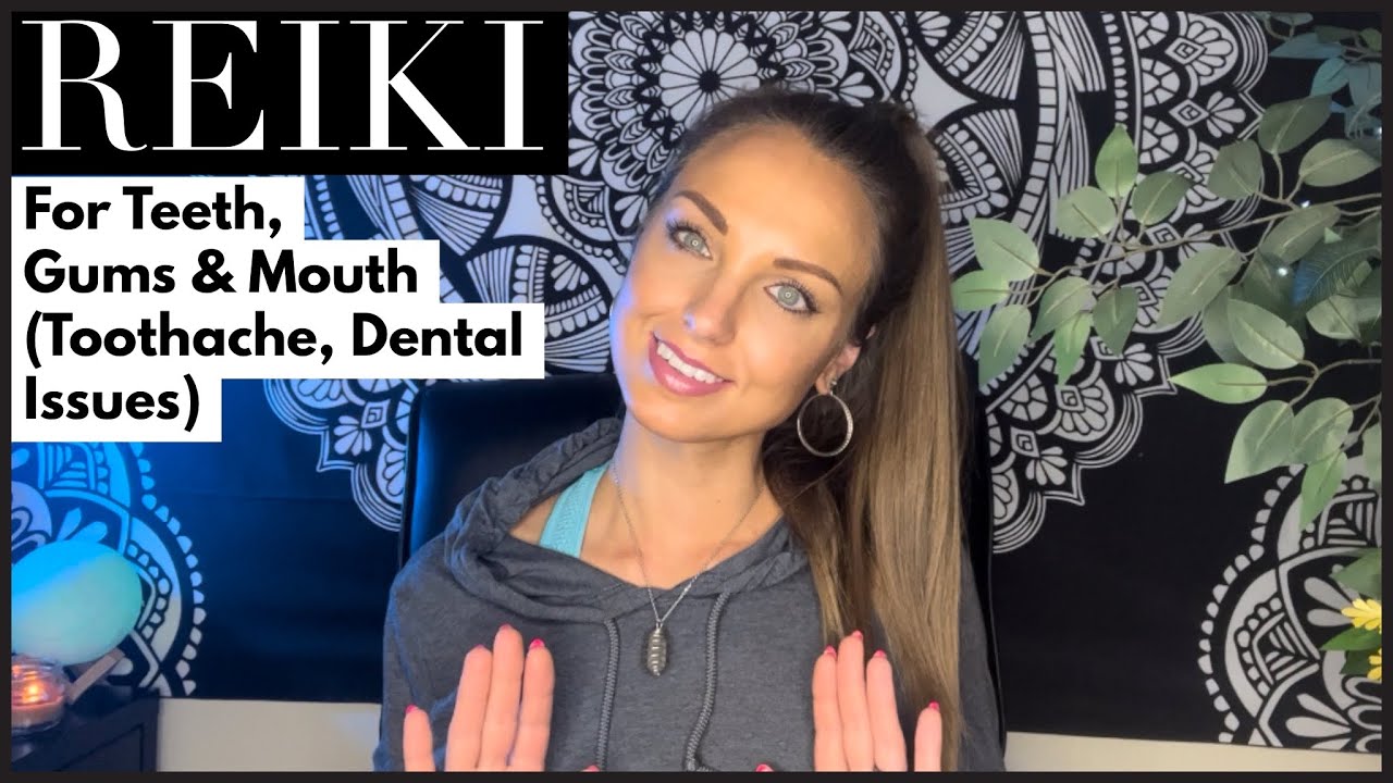 Reiki For Teeth, Gums, Mouth (Toothache, Dental Issues)