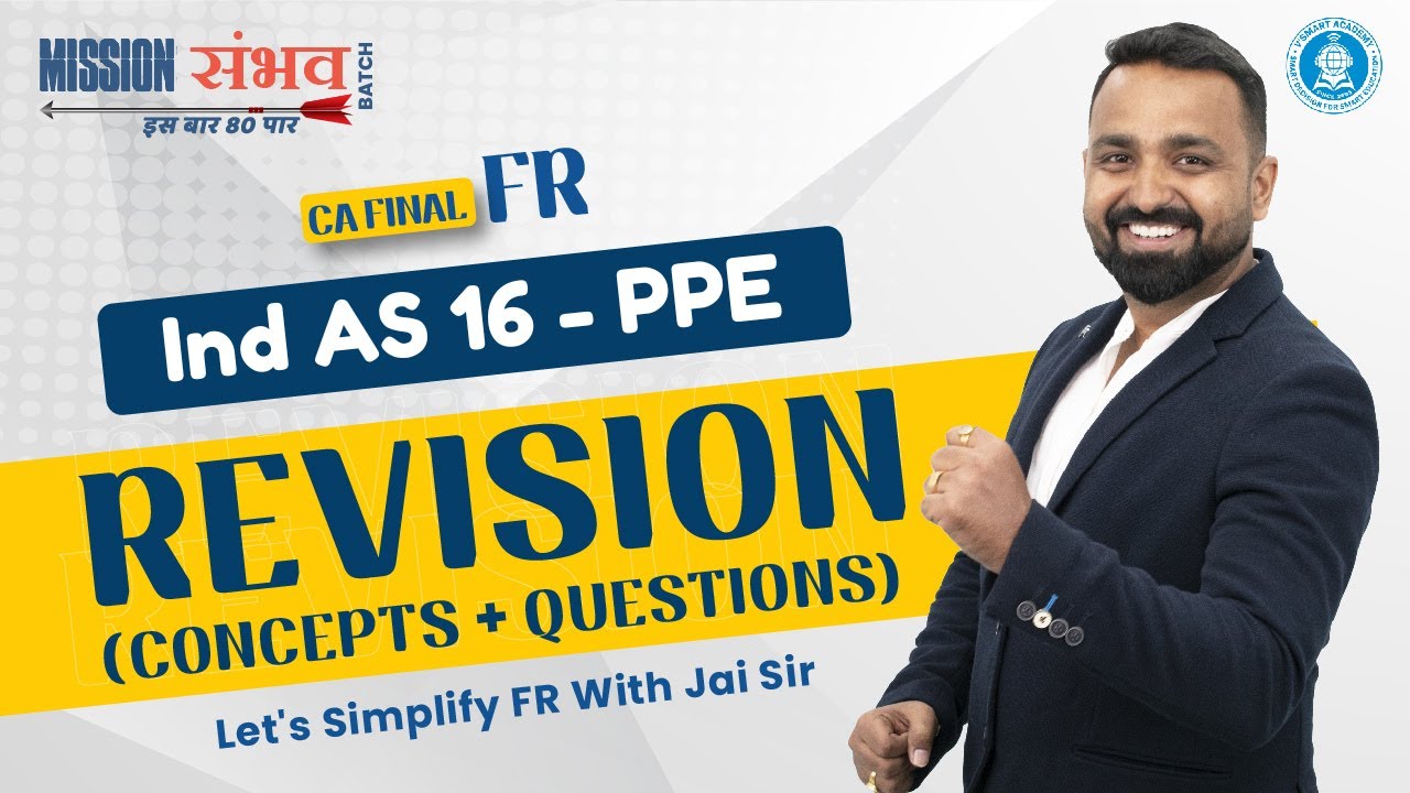 Ind AS 16 | PPE Revision | Part 1 | CA Final FR | Concepts & Questions | Sep'25 Jan'26 | Jai Chawla