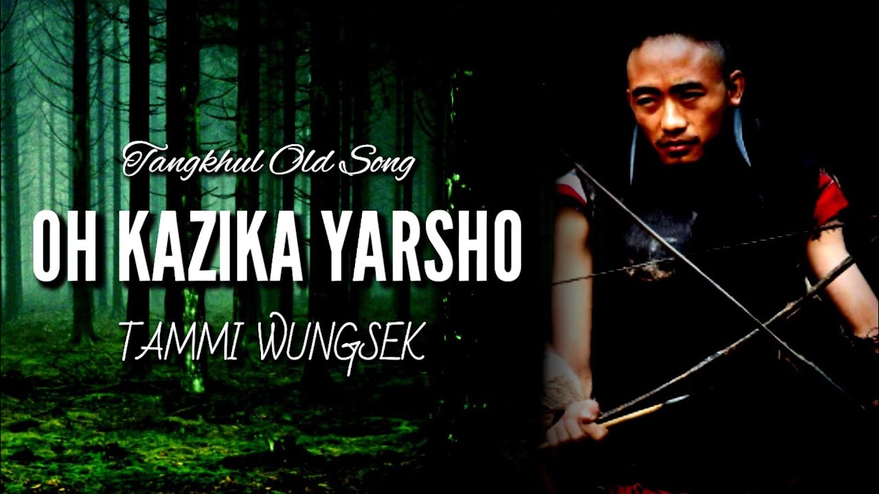 TAMMI WUNGSEK - OH KAZIKA YARSHO | TANGKHUL OLD SONG
