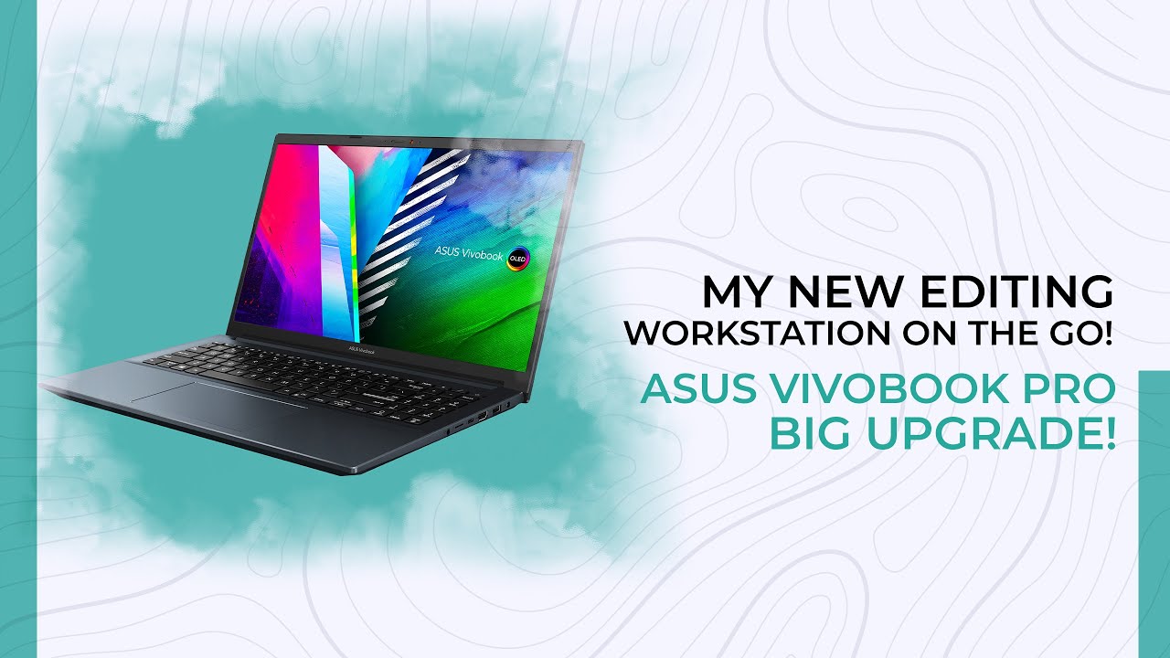 Asus Vivobook Pro | My New Editing Workstation on the go!