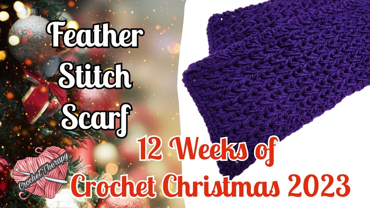 Feather Stitch Scarf ~ 12 Weeks of Crochet Christmas