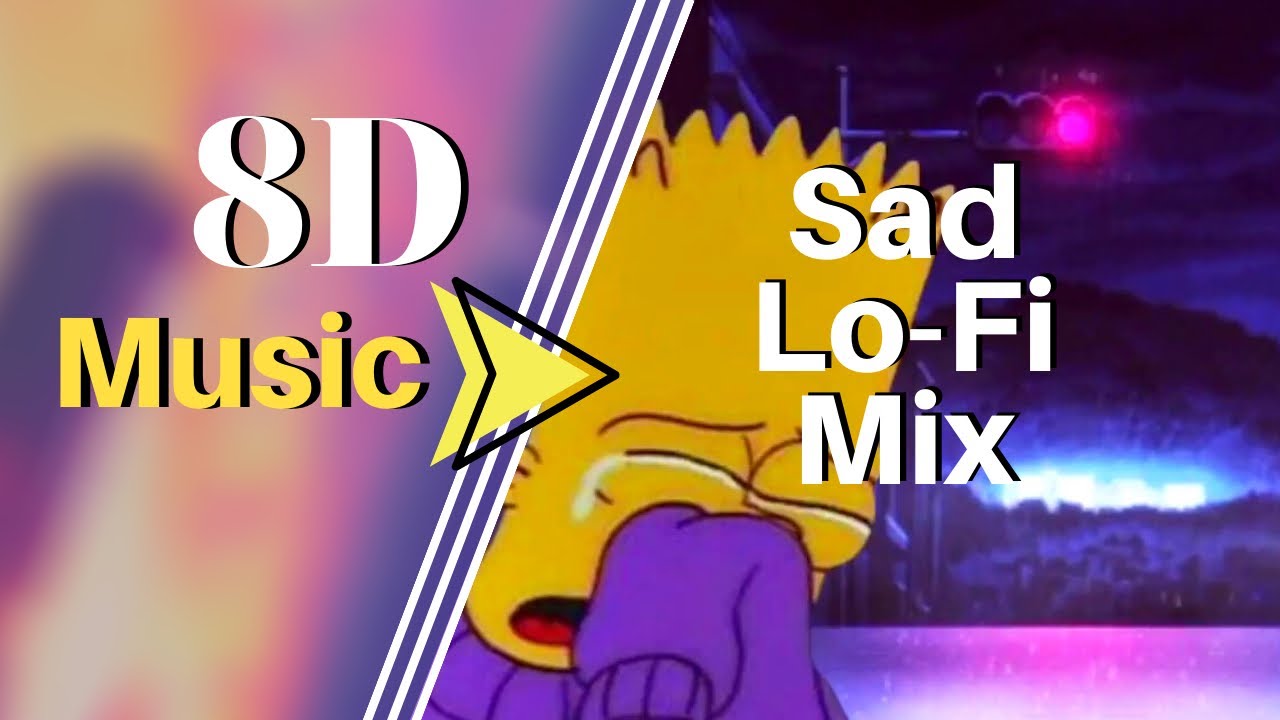 Lofi Hip Hop Sad Mix 8D Audio [30 Minutes Lofi Mix]