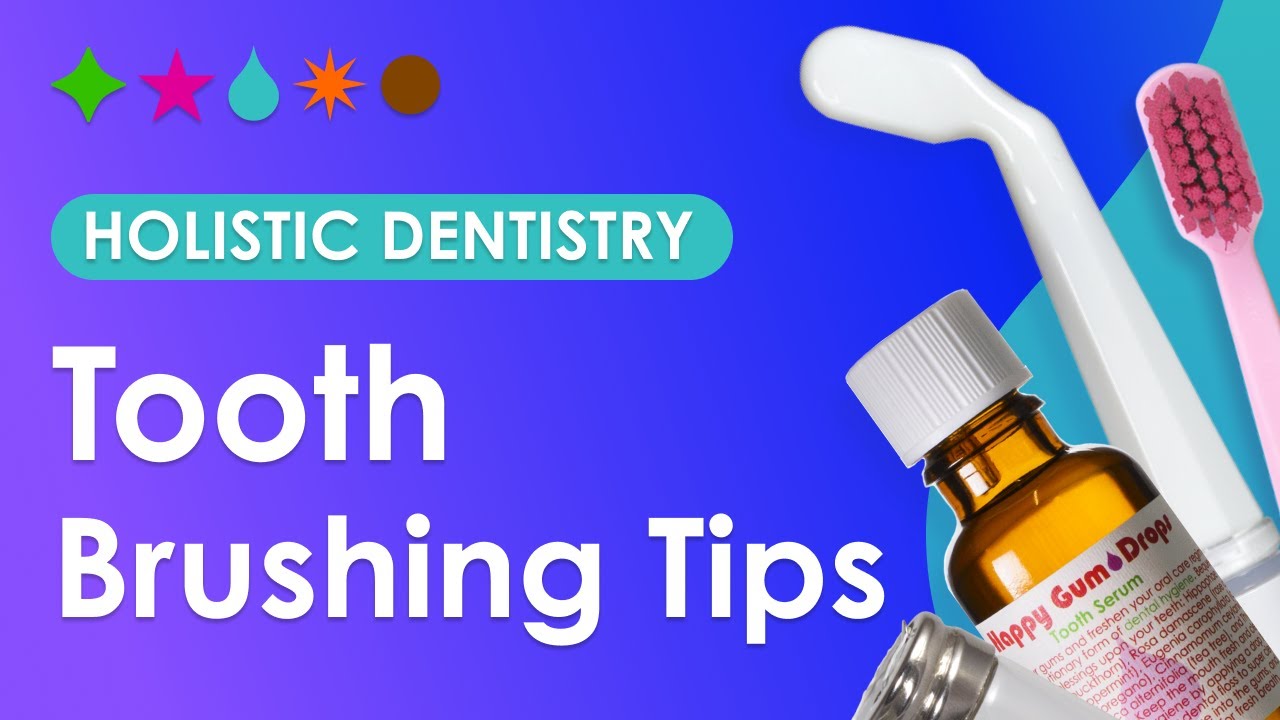 Tooth Brushing Tips || Holistic Dentistry