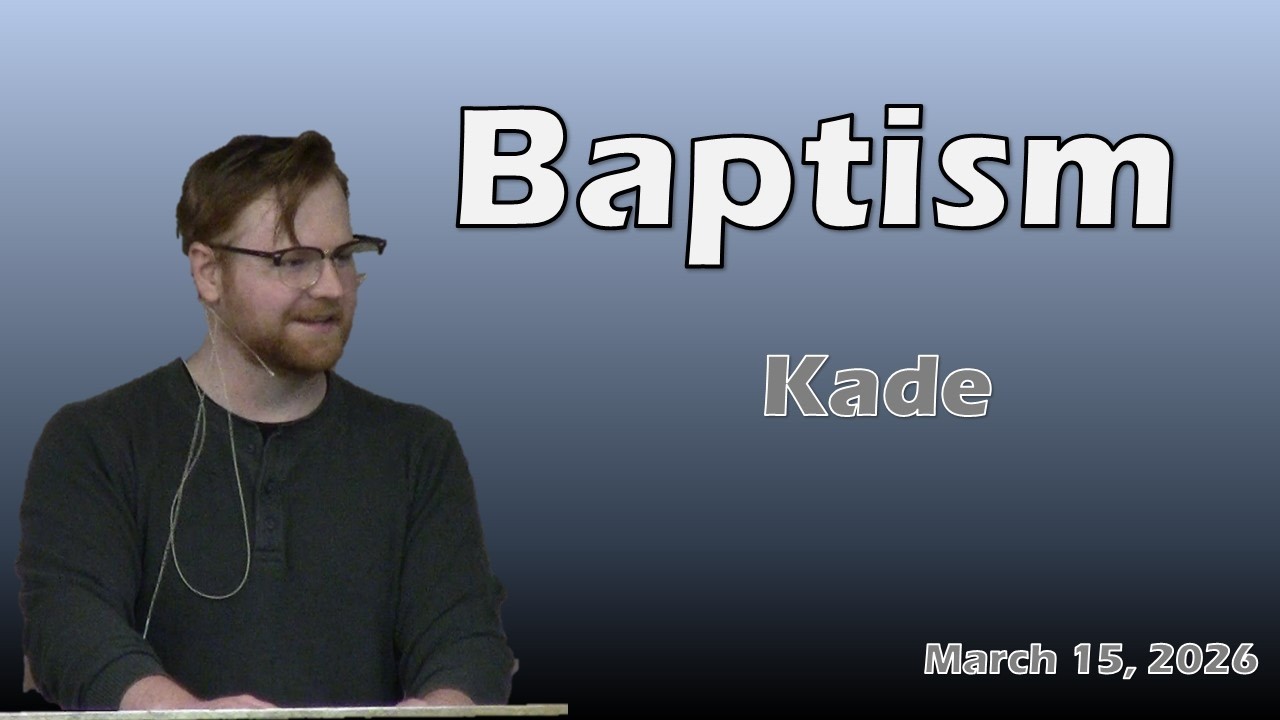 Baptism - March 15, 2026 - Kade