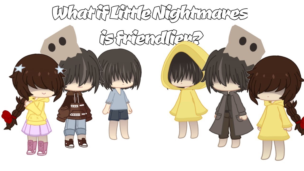 What If Little Nightmares Is More... Friendlier? || Gacha Club || Sketch Mote
