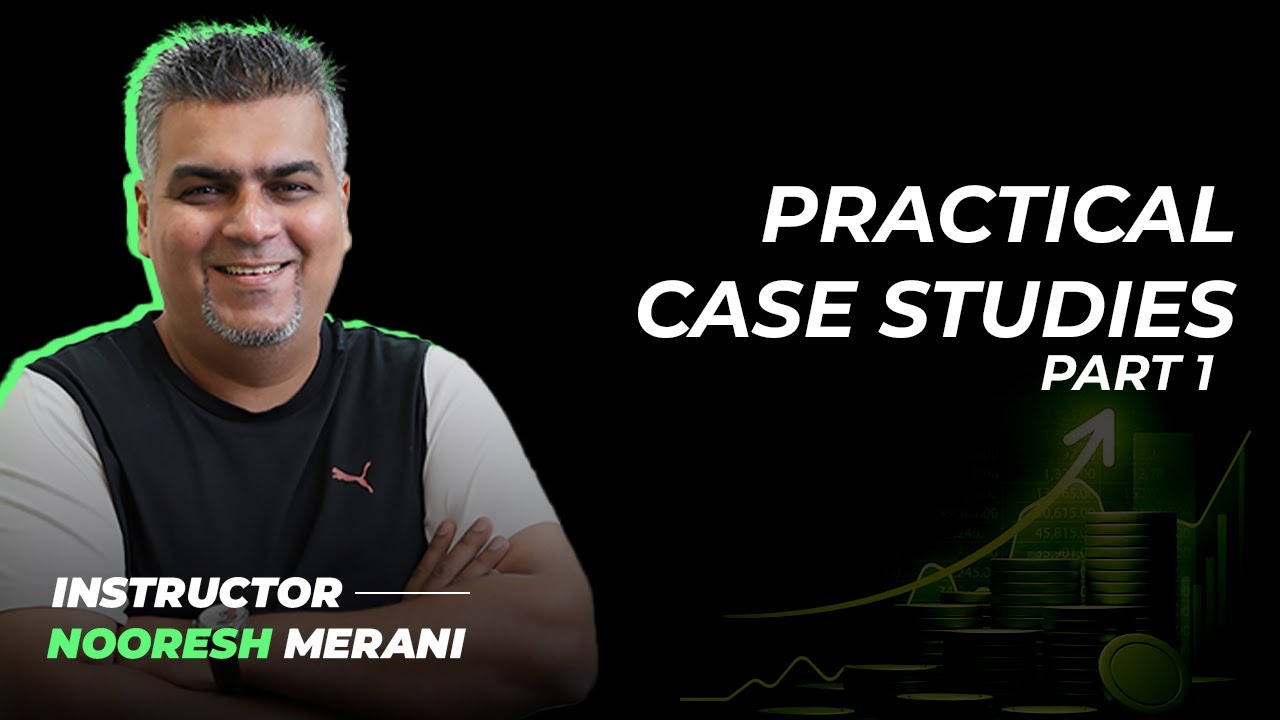 Ep.11 Practical Case Studies Part 1 | ft. Nooresh Merani