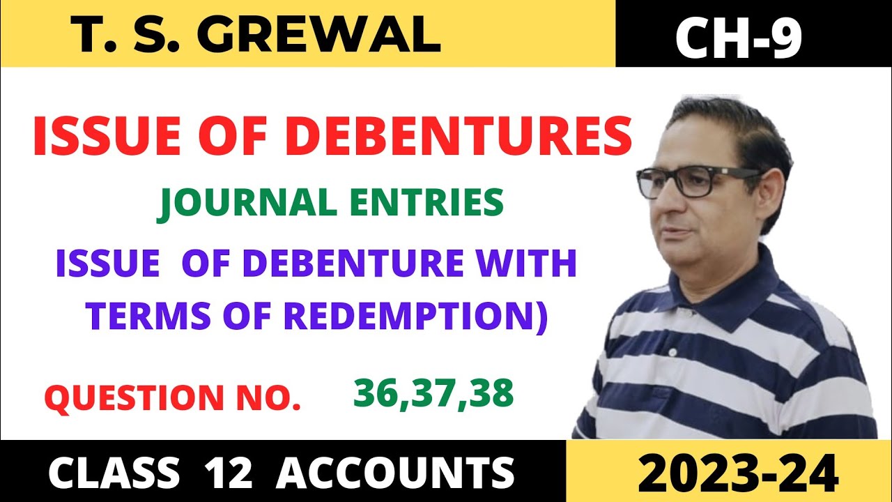 ISSUE OF DEBENTURES T.S.GREWAL CH-9 QUE NO-36,37,38(Issue of Debentures with Terms of Redemption)