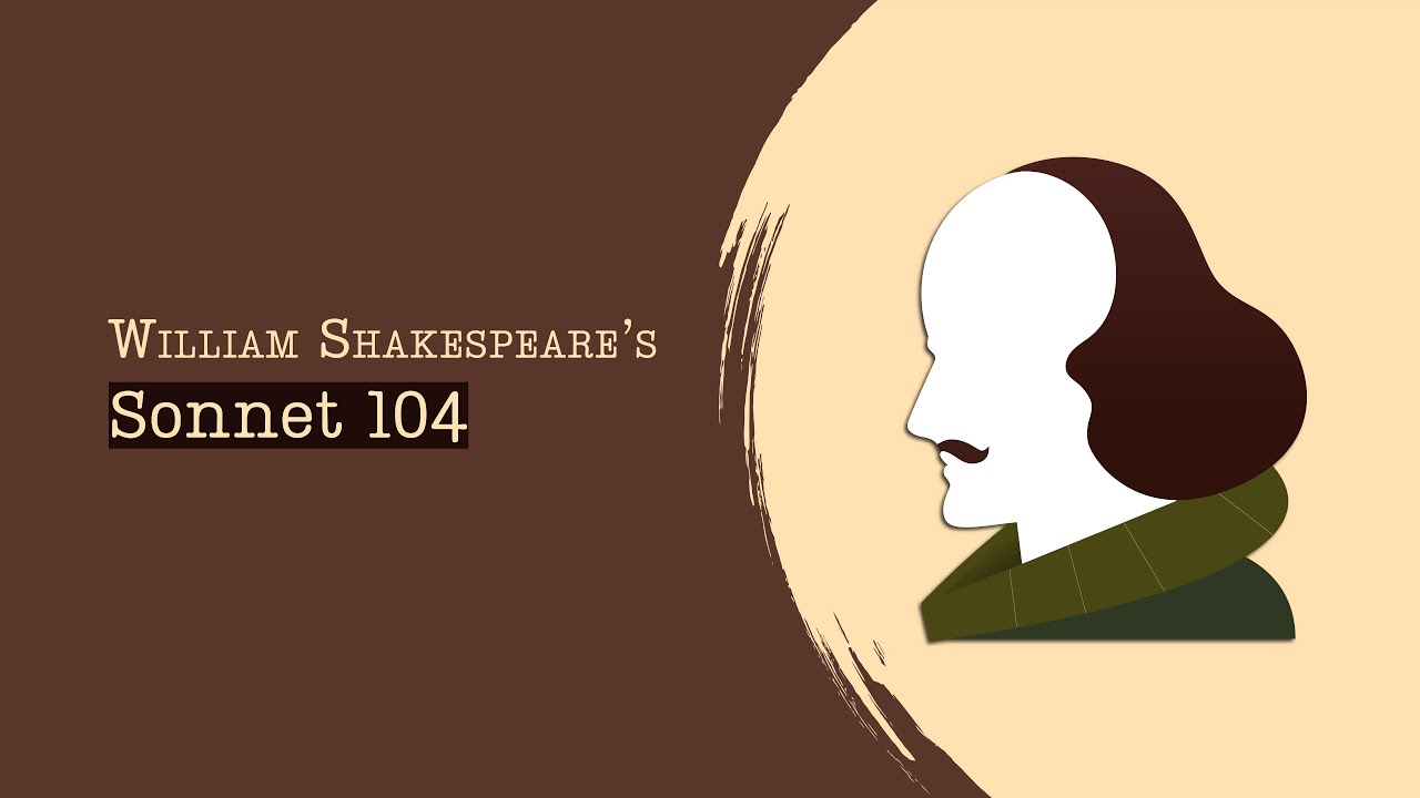 Sonnet 104 - To Me, Fair Friend, You Never Can Be Old | William Shakespeare | English Poetry