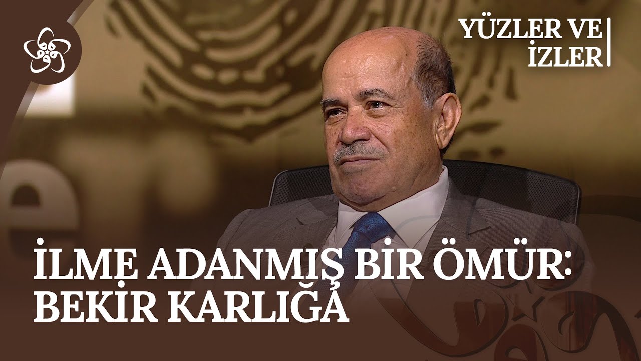 İlme Adanmış Bir Ömür: Bekir Karlığa | Yüzler ve İzler (77. Bölüm)