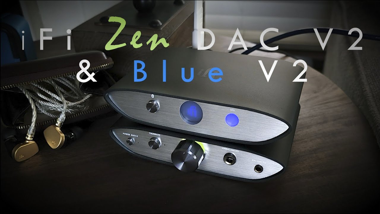 iFi Audio Zen DAC V2 and Zen Blue V2 Review