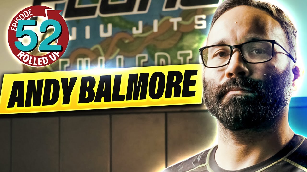 Rolled Up Ep 52 - Andy Balmore - Healing Lives & Passing Guards