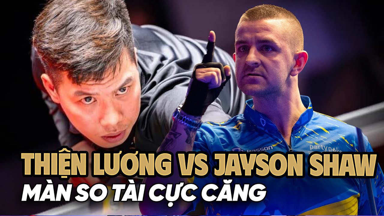 Lường Đức Thiện - Jayson Shaw màn so tài cực căng đến những phút cuối