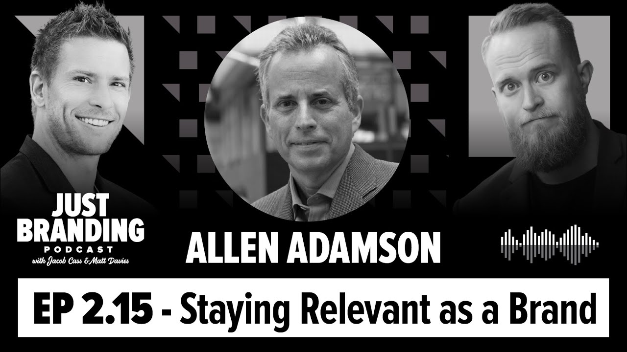 How Your Brand Can Stay Relevant in a Changing World - JUST Branding Podcast S02.EP15