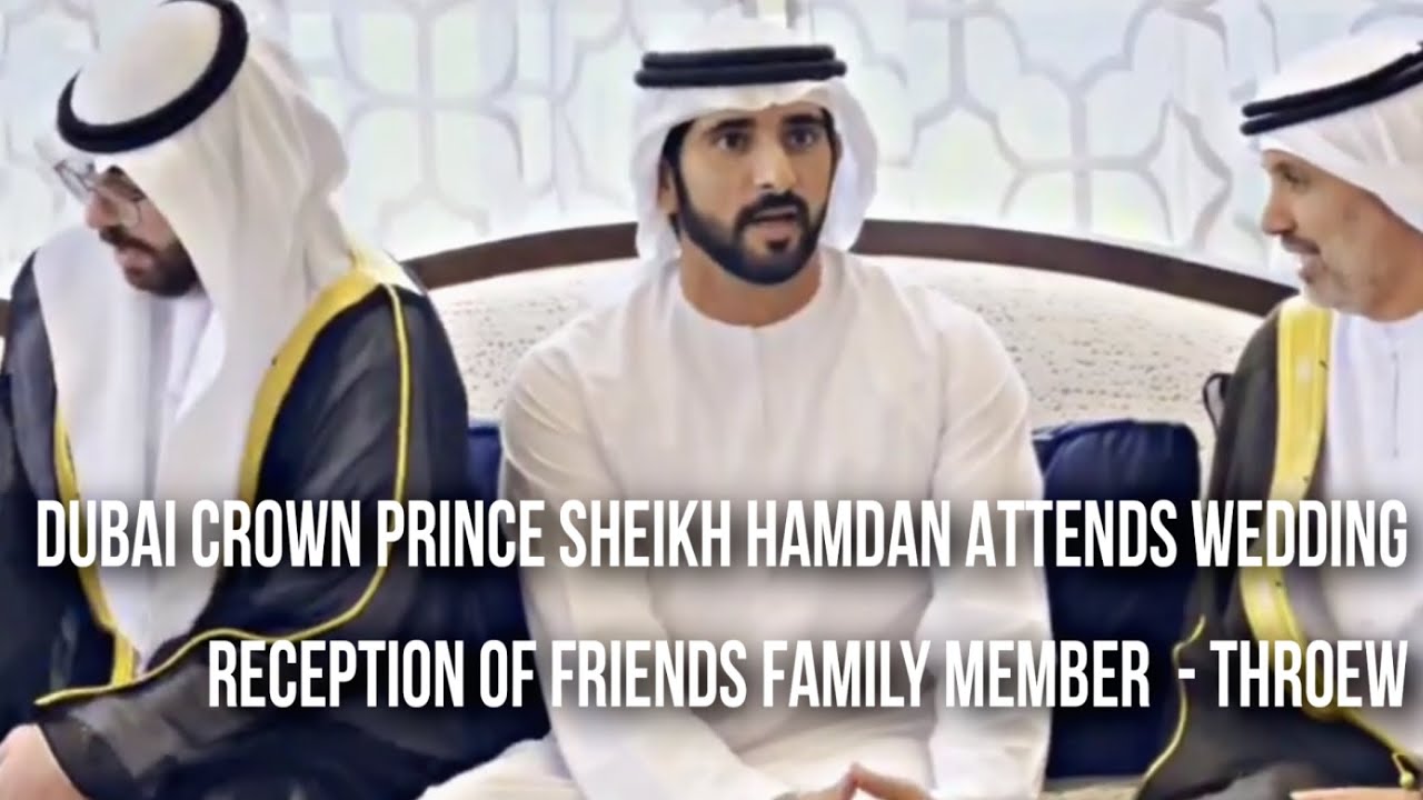 Dubai Crown Prince Sheikh Hamdan Fazza Attend Wedding Reception Of Friends Family Member Throwback