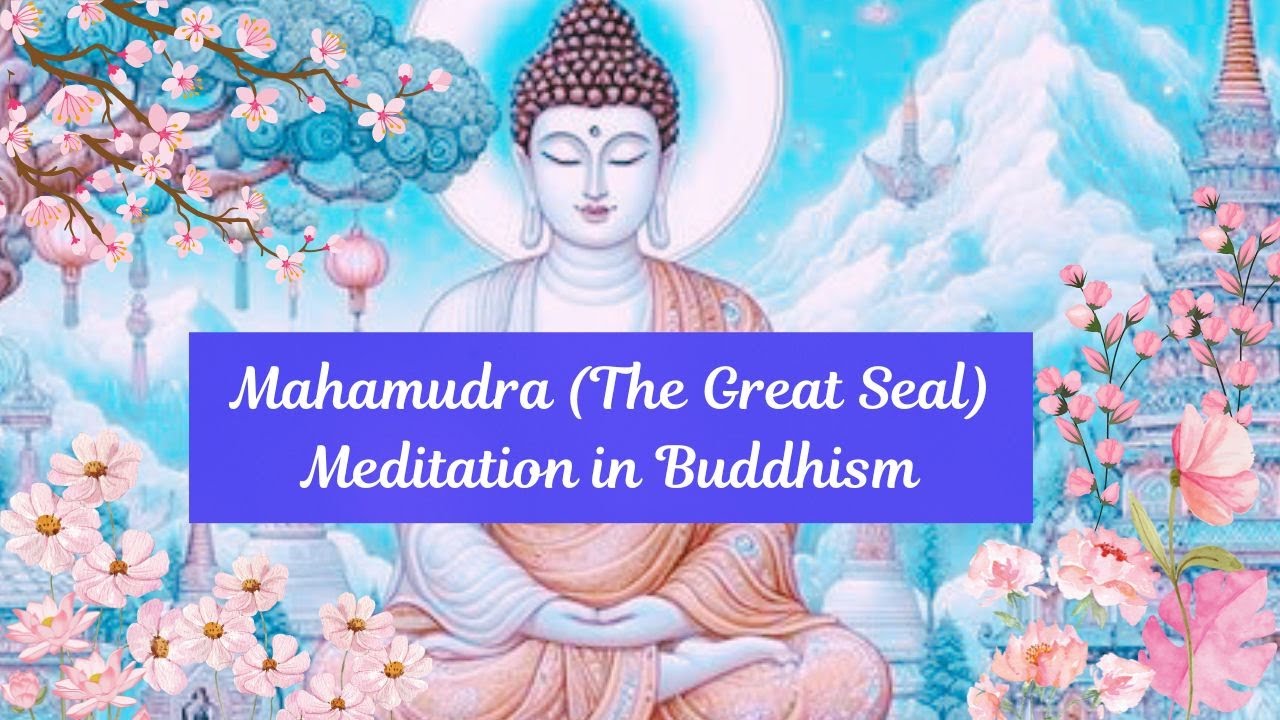 Mahamudra Meditation Explained | The Great Seal in Tibetan Buddhism (Step‑by‑Step Guide)