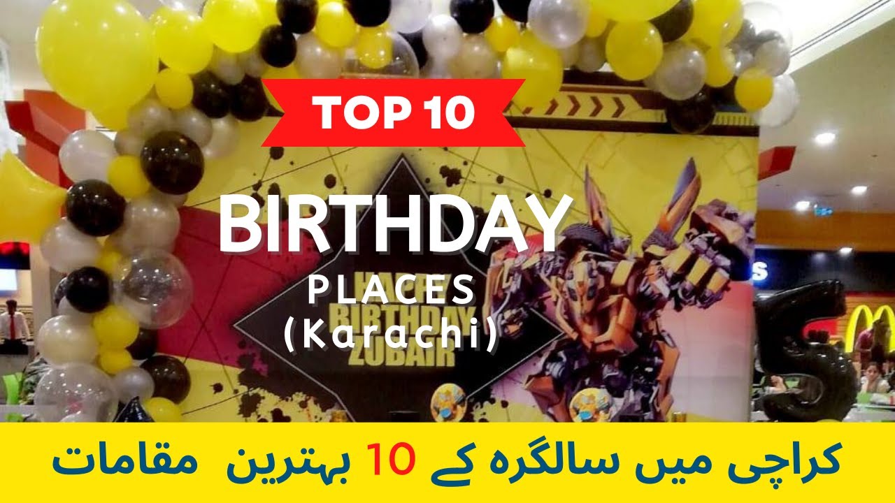 Top 10 Birthday Places in Karachi | Indoor | Outdoor |Celebration