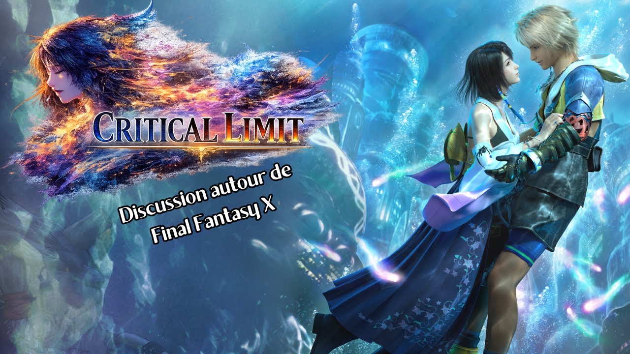 Critical Limit - Avec @Yume-Chan3039  - Discussion autour de Final Fantasy X