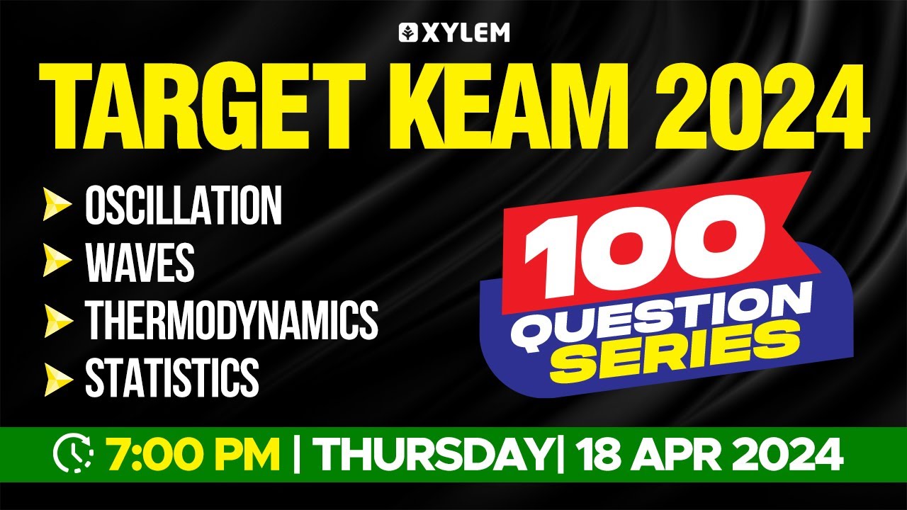 Target KEAM 2024 - 100 Question Series - Oscillation, Waves, Thermodynamics, Statistics | Xylem KEAM