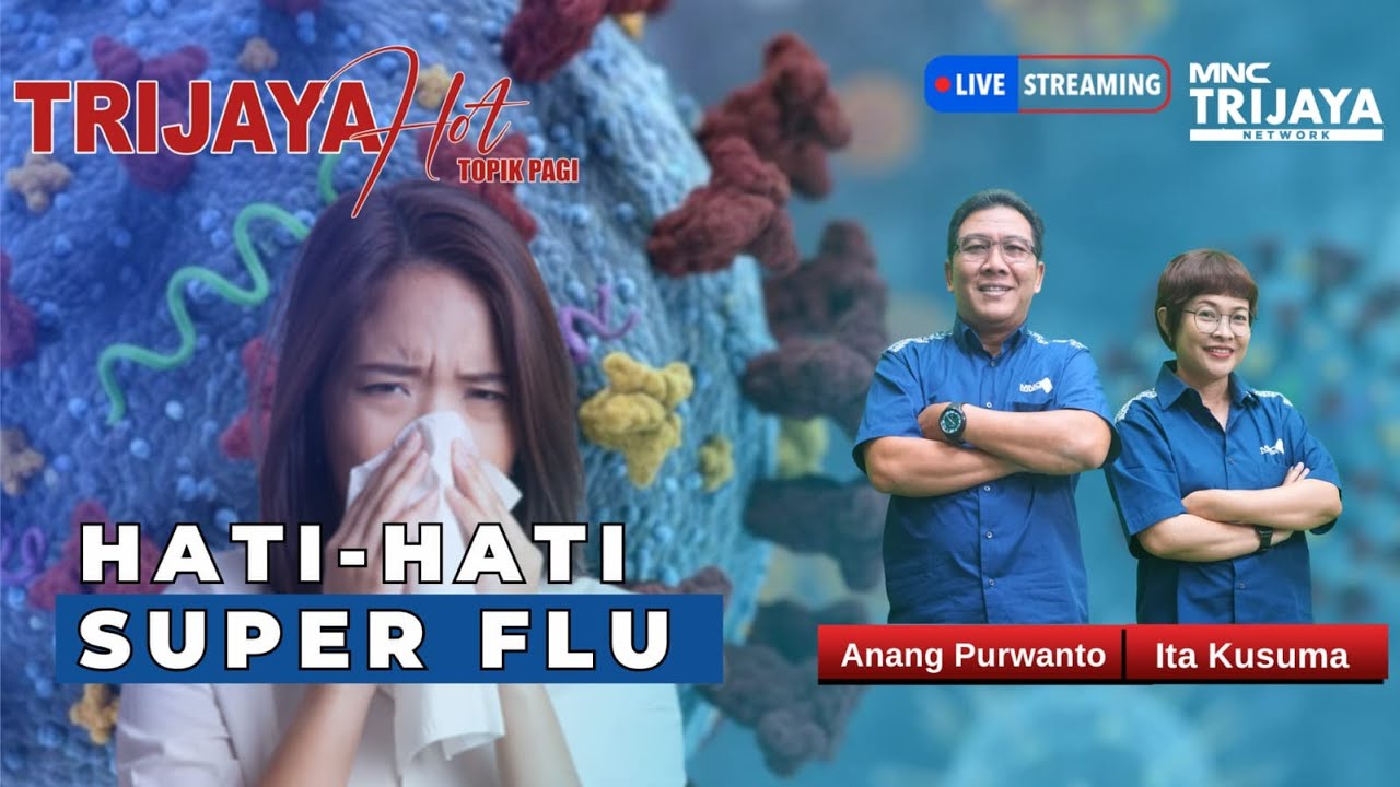 🔴 LIVE Trijaya | HATI-HATI SUPER FLU DAN MENS REA MENGGELITIK POLITIK | Hot Topik Pagi