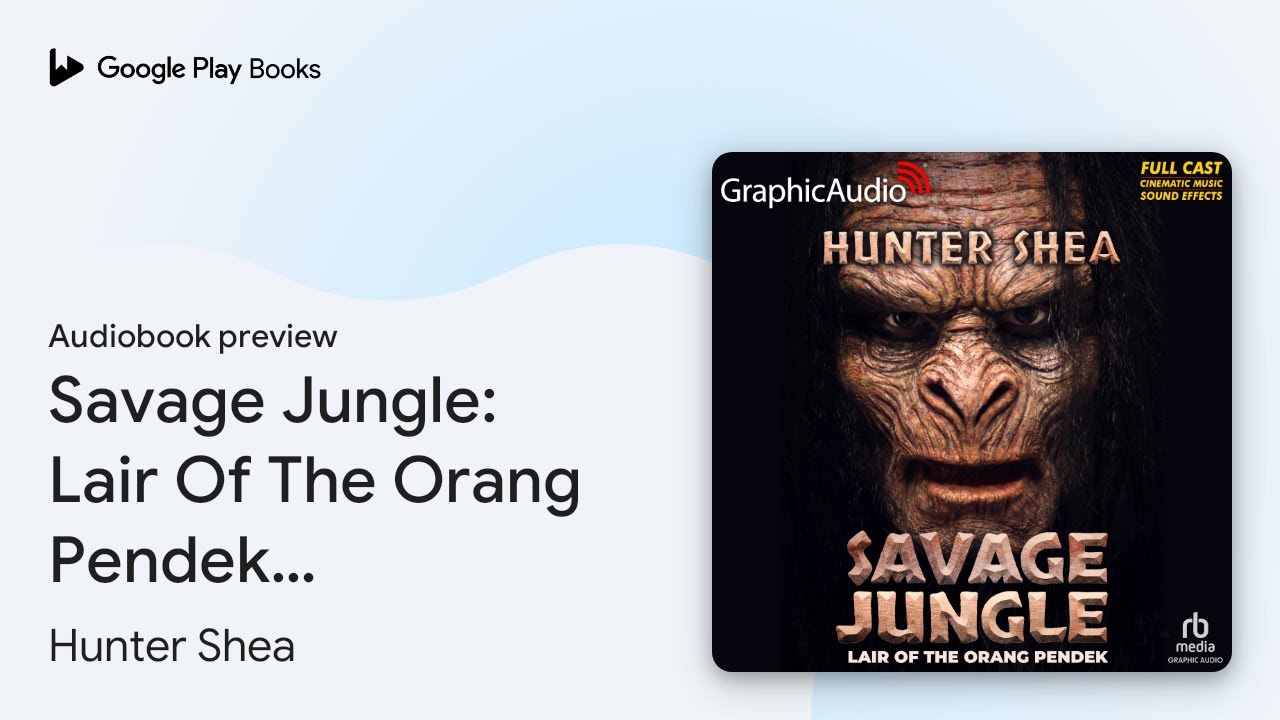 Savage Jungle: Lair Of The Orang Pendek&hellip; by Hunter Shea &middot; Audiobook preview