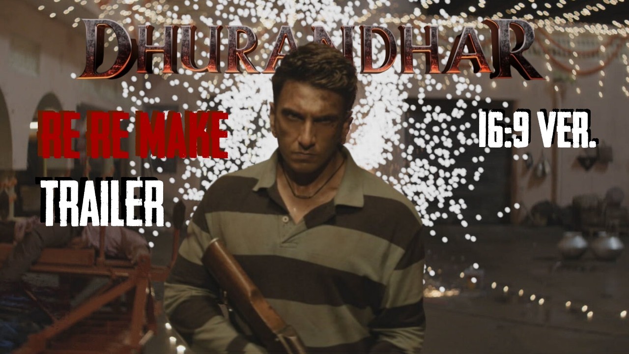 Dhurandhar The Revenge Trailer (16:9 Re-Remake)