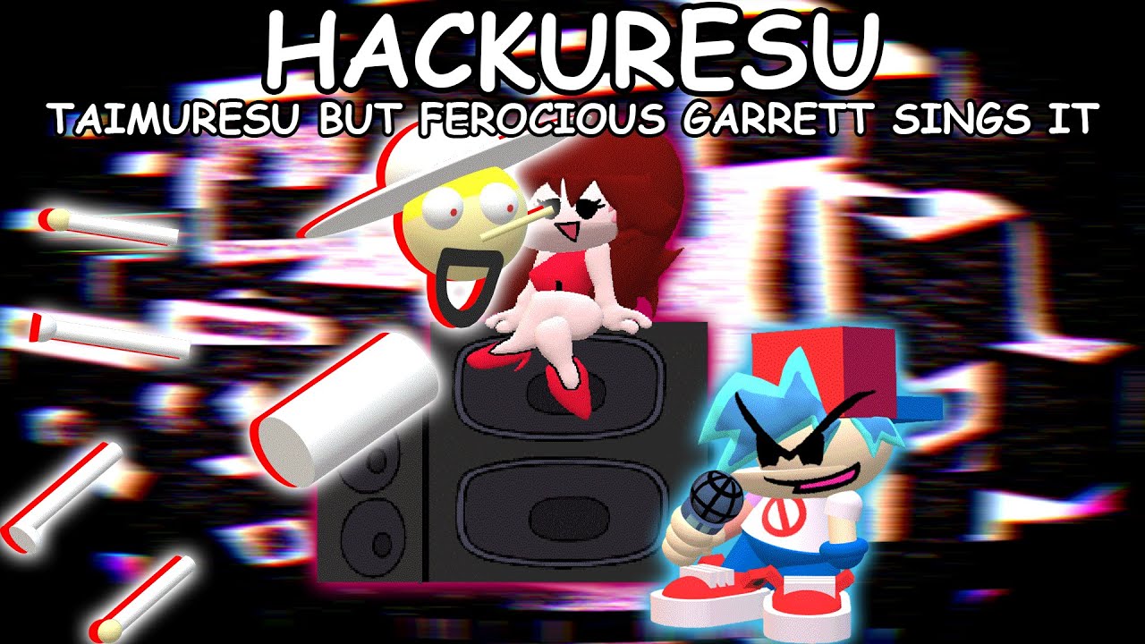 HACKURESU | Taimuresu but Ferocious Garrett Sings it